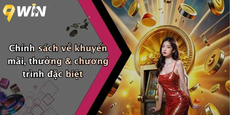 Chính sách về khuyến mãi, thưởng & chương trình đặc biệt