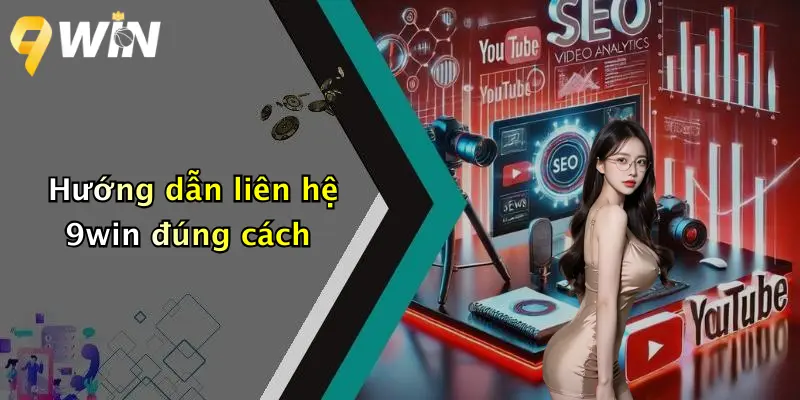 Hướng dẫn liên hệ 9win đúng cách